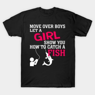 MOVE OVER BOYS LET A GIRL SHOW YOU HOW TO CATCH A FISH 52 T-Shirt